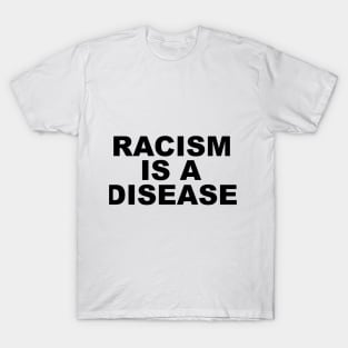 Racism is a disease T-Shirt